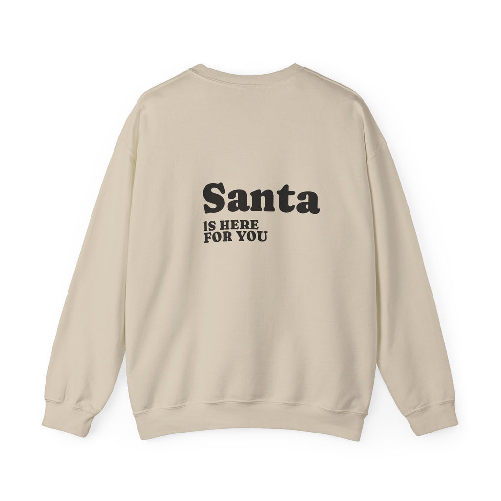 Christmas Sweatshirt — Santa Suit Front & “Santa Is Here For You” Back Holiday Crewneck