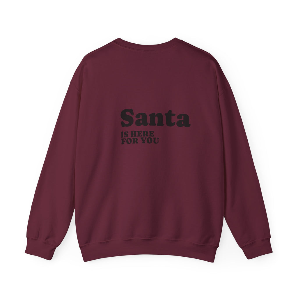 Christmas Sweatshirt — Santa Suit Front & “Santa Is Here For You” Back Holiday Crewneck